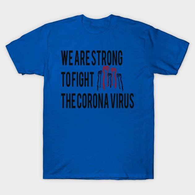 we are strong to fight the corona virus T-Shirt by Samia_style